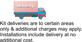 delivery Kit deliveries are to certain areas only & additional charges may apply. Installations include delivery at no additional cost.